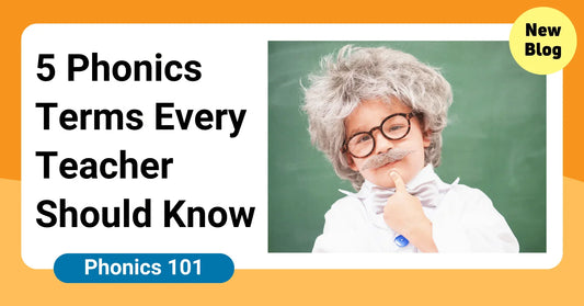 5 Phonics Terms Every Teacher Should Know