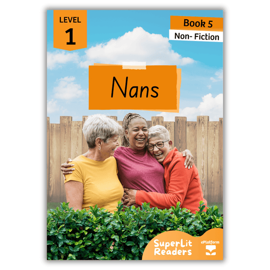 Nans (Level 1 Book 5 - Non-Fiction Series) - SuperLit Readers by EPlatform Limited