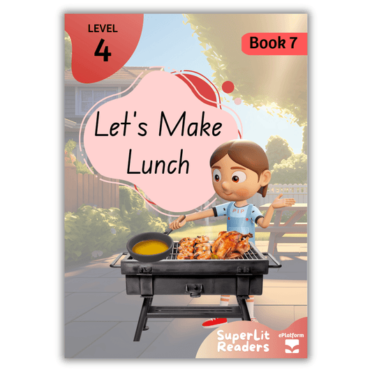 Let’s Make Lunch (Level 4 Book 7 - Fiction Series) - SuperLit Readers by EPlatform Limited