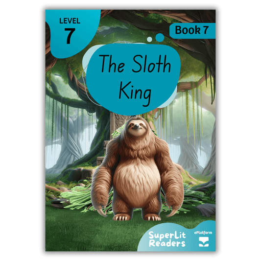 The Sloth King (Level 7 Book 7 - Fiction Series) - SuperLit Readers by EPlatform Limited