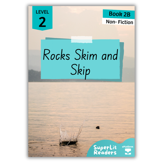 Rocks Skim and Skip (Level 2 Book 2B - Non-Fiction Series B)