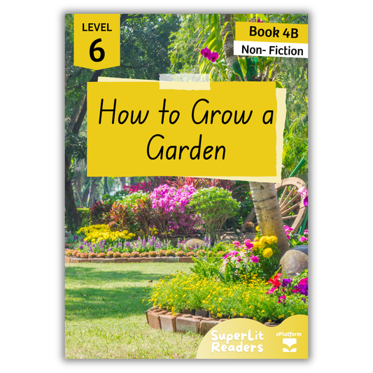 How to Grow a Garden (Level 6 Book 4B - Non-Fiction Series B)