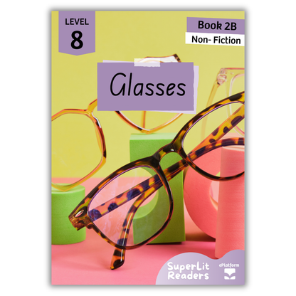 Glasses (Level 8 Book 2B - Non-Fiction Series B)