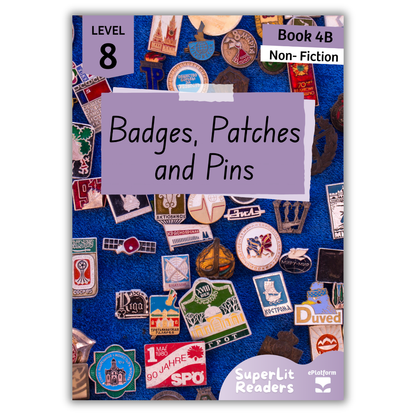 Badges, Patches and Pins (Level 8 Book 4B - Non-Fiction Series B)